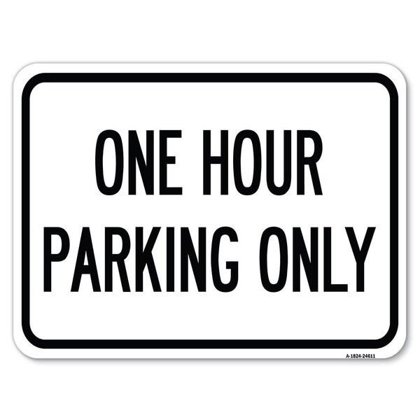 One Hour Parking Only Heavy-Gauge Aluminum Rust Proof Parking Sign, 18" x 24", A-1824-24611